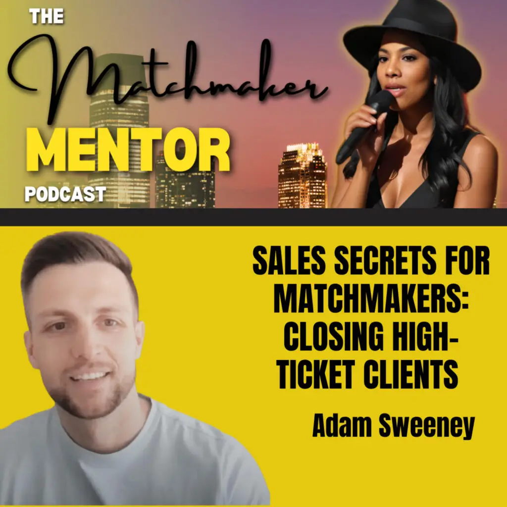 Sales Secrets for Matchmakers: Closing High Ticket Clients