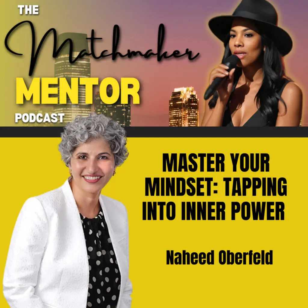 Master Your Mindset: Tapping Into Inner Power with Naheed Oberfeld